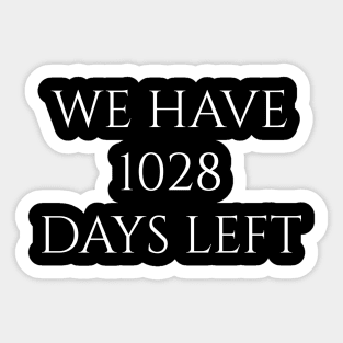 we have 1028 days left Sticker